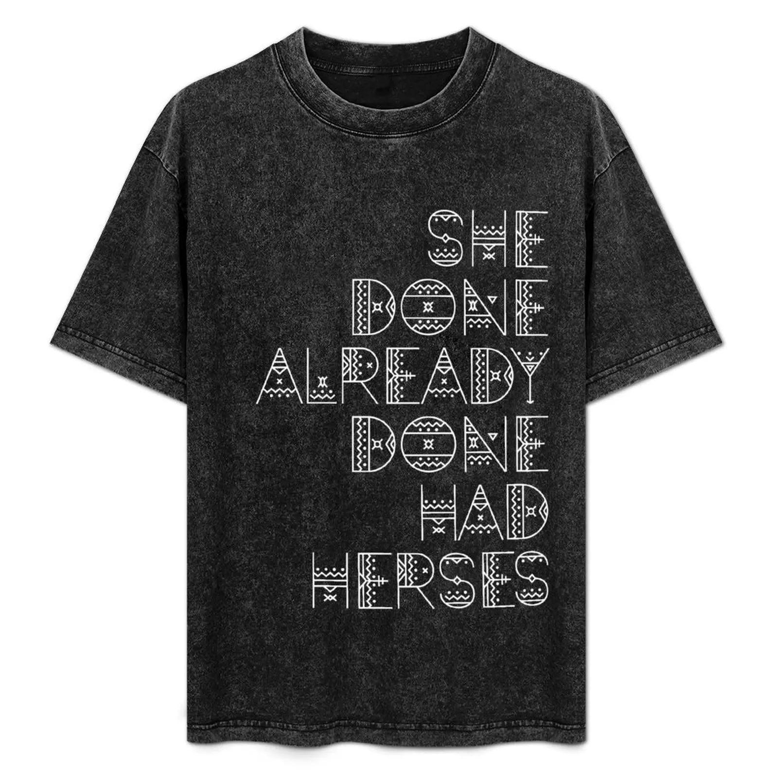 

She Done Already Had Herses Catchphrase funny Queen sassy meme Tshirt T-Shirt Plus Size Gym Sports T-Shirt