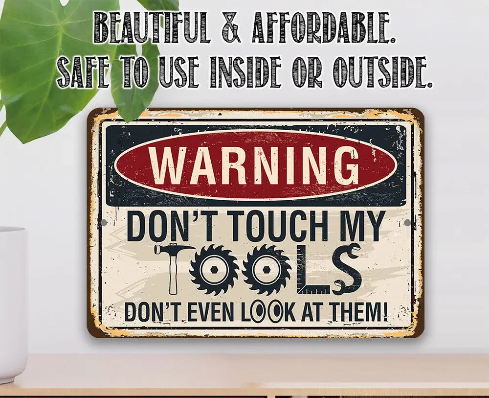 Warning, Don\'t Touch My Tools - Durable Weatherproof Metal Sign - Indoor/Outdoor