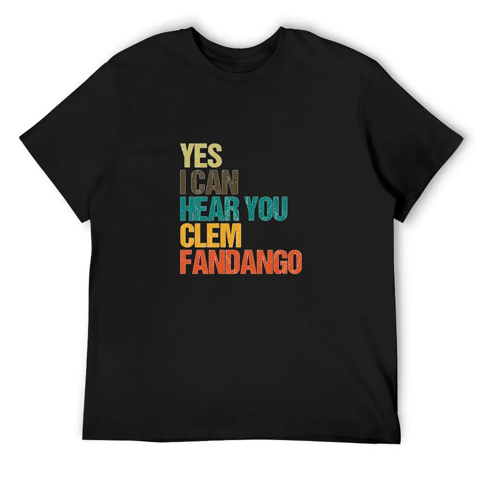 

Yes I Can Hear You Clem Fandango Retro Vintage T T-Shirt man t shirt plus size clothes black t shirts for men