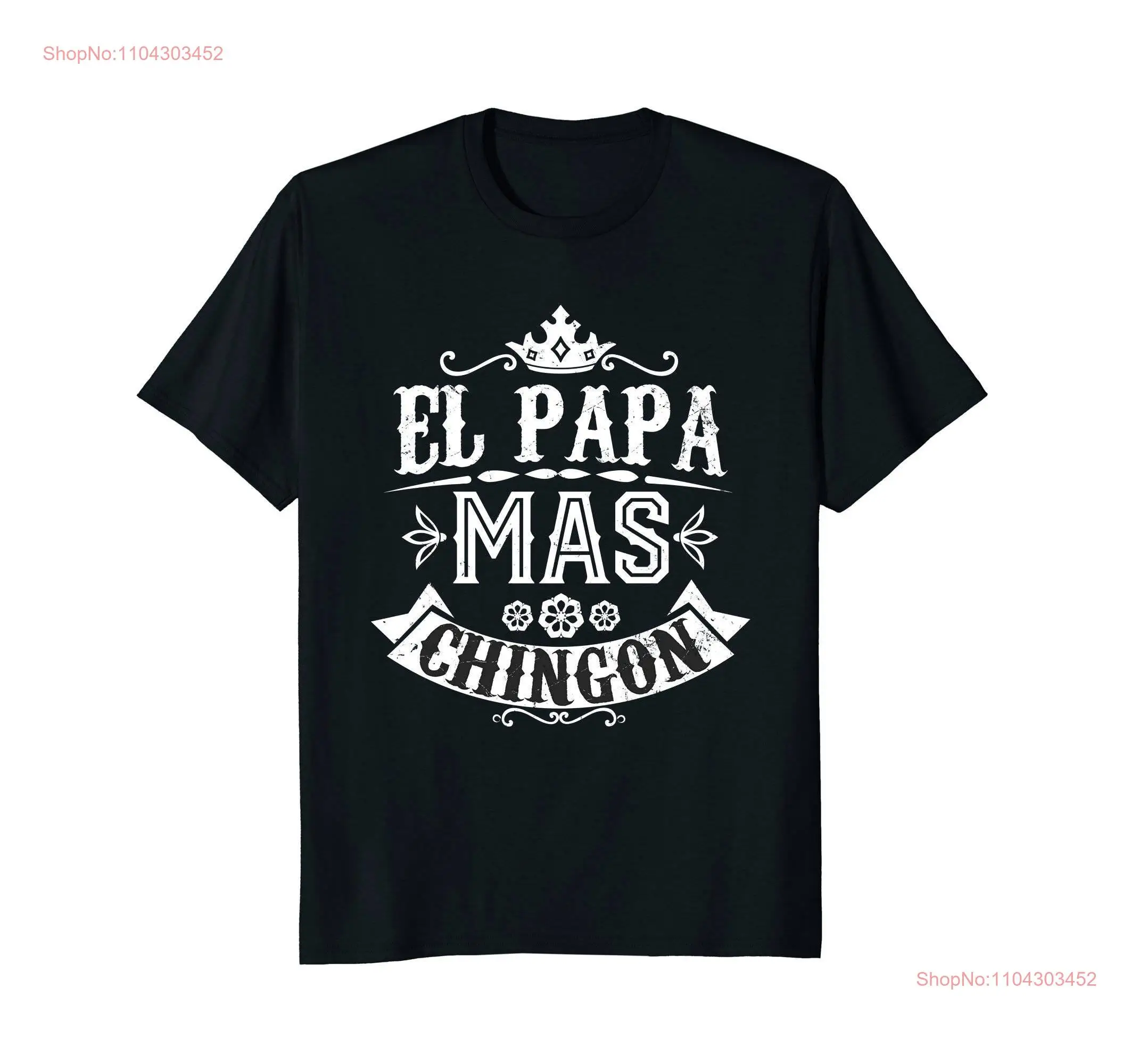 El Papa Mas Chingon T Shirt Spanish Mexican Latina Funny Dad Daddy long or short sleeves