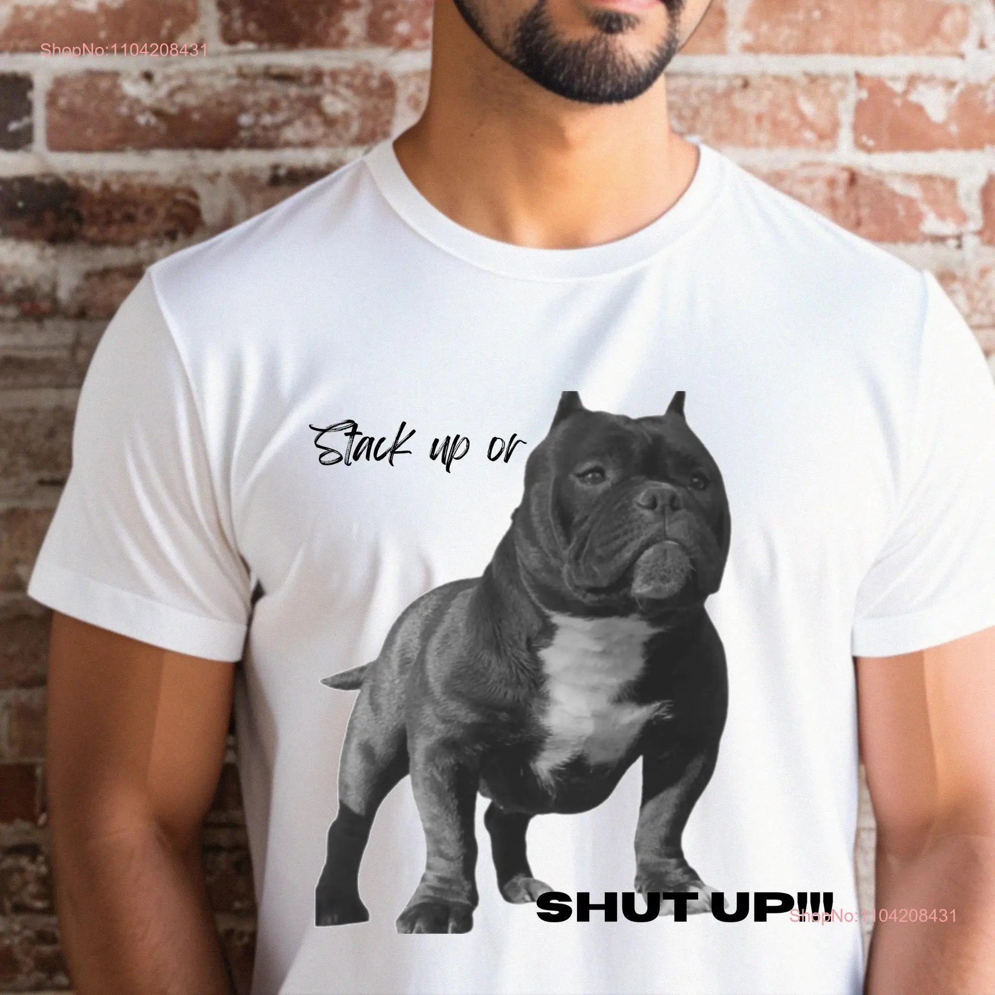 Stack Up OR SHUT American Bully T shirt Enthusiast Lovers Dog long or short sleeves