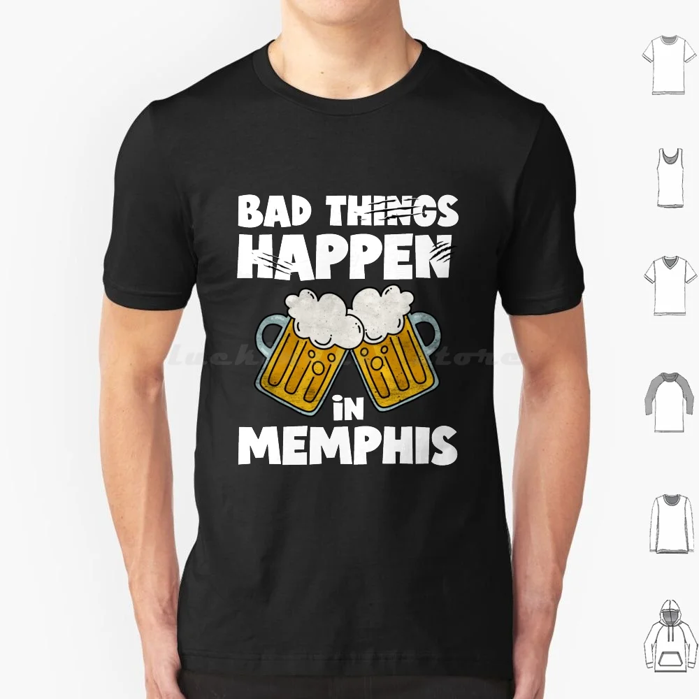 Bad Things Happen In Memphis T Shirt 6xl Cotton Cool Tee Memphis Tennessee Nashville Grizzlies Retro Memphis Funny Memphis