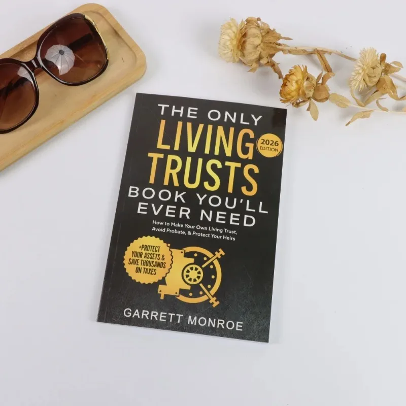 The Only Living Trusts Book You’ll Ever Need: How To Make Your Own Living Trust, Avoid Probate & Protect Your Heirs