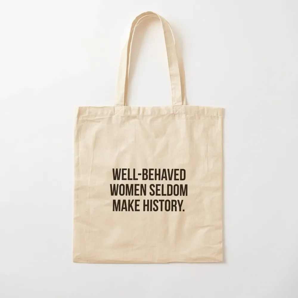 

Well behaved women seldom make history Tote Bag female bag canvas shopping bag