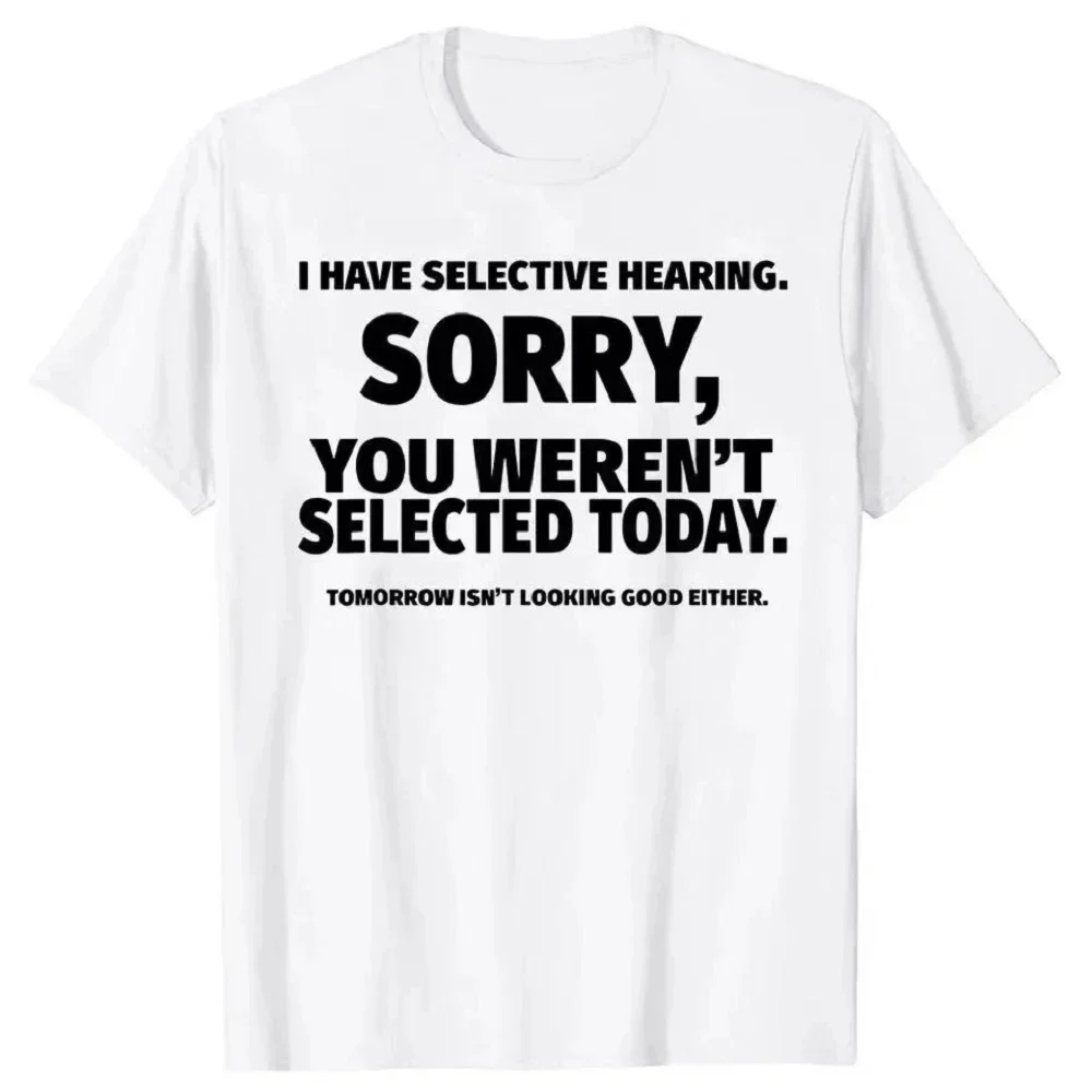 Graphic Short Sleeve Husband Great Gifts Summer T-shirt  Novelty I Have Selective Hearing You Weren't Selected T Shirt harajuku