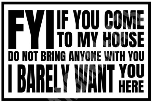 If You Come To My House Funny Sign 8