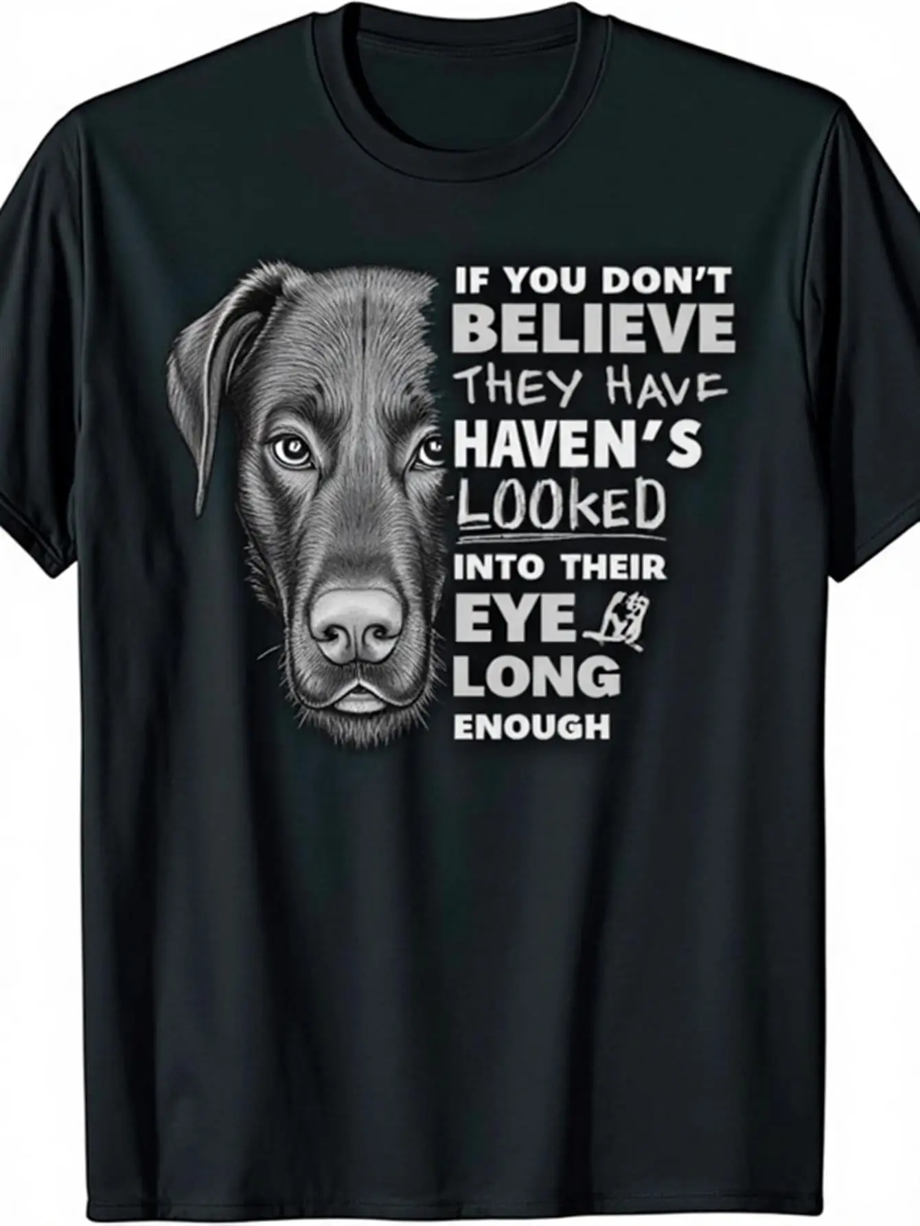 

Men's Bulldog Pattern T-Shirt Funny Bulldog Quotes if You Don'T Believe They Have Heaven's Gaze - Please Look Long into Their Eyes Soft 100% Cotton Black