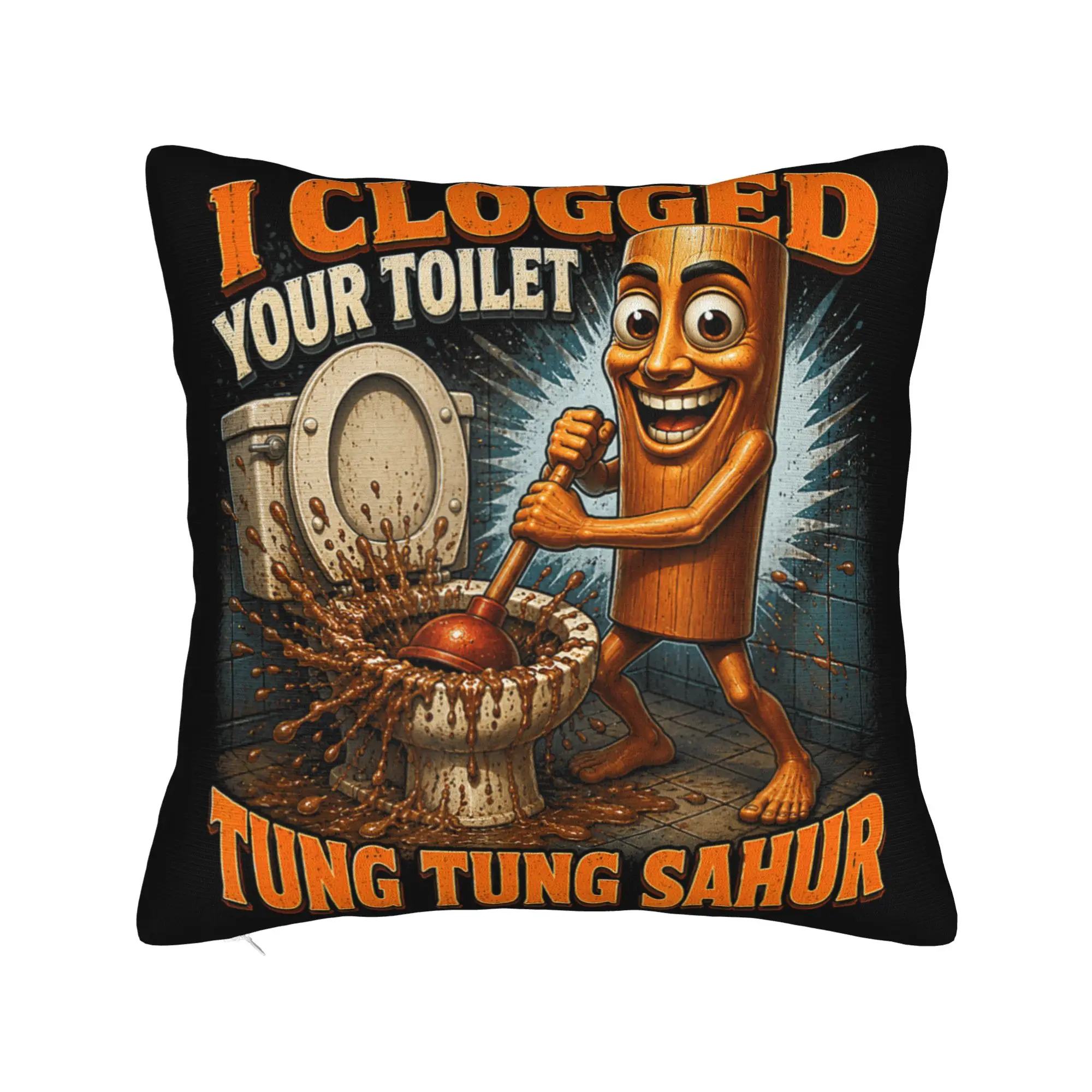 I Clogged Your Toilet Funny Tung Tung Sahur Bathroom Humor Pillowcases Fashion Pillow Case For Sofa Home Design Pillow Cover