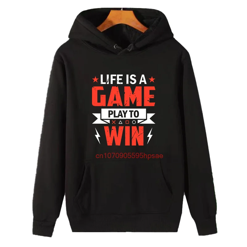 Life Is A Game Play To Win Funny Graphic Hooded Sweatshirts Fashion Winter Essentials Hoodie Thick Sweater Hoodie Male Clothes