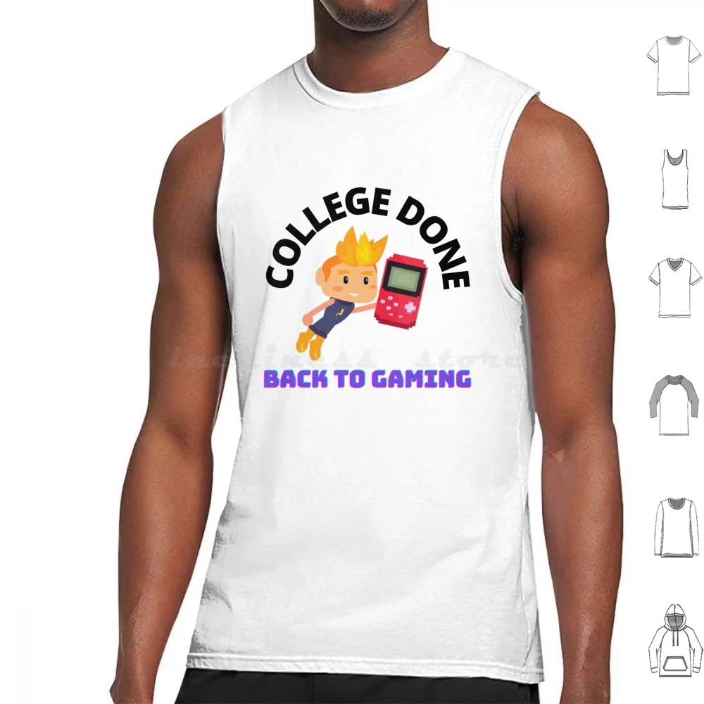 Finished College Back To Gaming Tank Tops Vest Sleeveless College Gamer Graduation College Done Back To Gaming Back To
