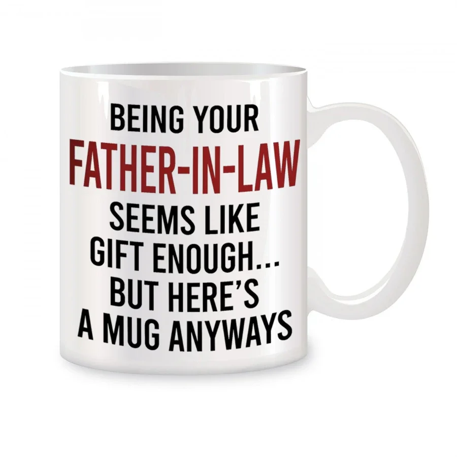 

Being Your Father-in-law Seems Like Gift Enough Mugs For Dad, Men, Birthday Gifts Novelty Coffee Ceramic Tea Cups White 11 oz