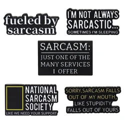 Fueled By Sarcasm Enamel Pins National Sarcasm Society Brooch Backpack Lapel Badge Fashion Jewelry Gift for Kids Friends