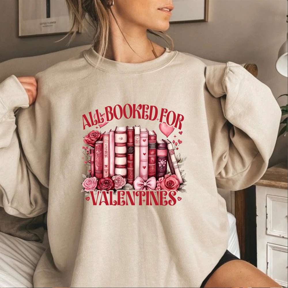 Aesthetic All Booked for Valentines Sweatshirt  Design Floral Valentine Shirt Book Lover Sweater Unisex Long Sleeves Sweatshirts