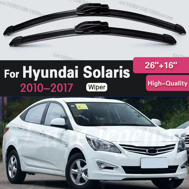 

For Hyundai Solaris 2010 - 2017 Wiper LHD Front Wiper Blades Windshield Windscreen Clean Window Car Rain Brushes 26"+16"