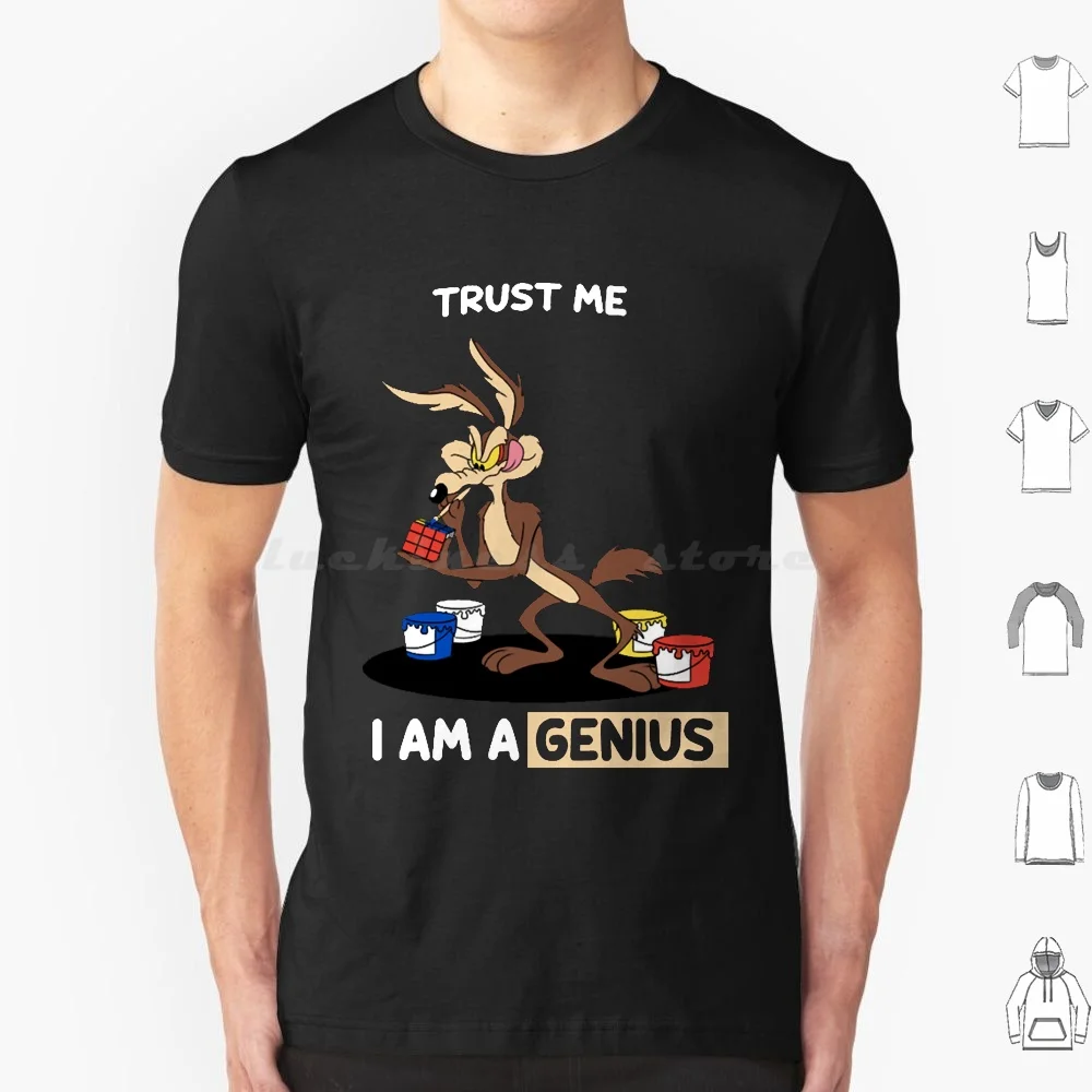 Trust Me I Am A Genius T Shirt Cotton Men Women DIY Print Genius Super Genius Genius At Work Coyote Cartoon Funny Coyote