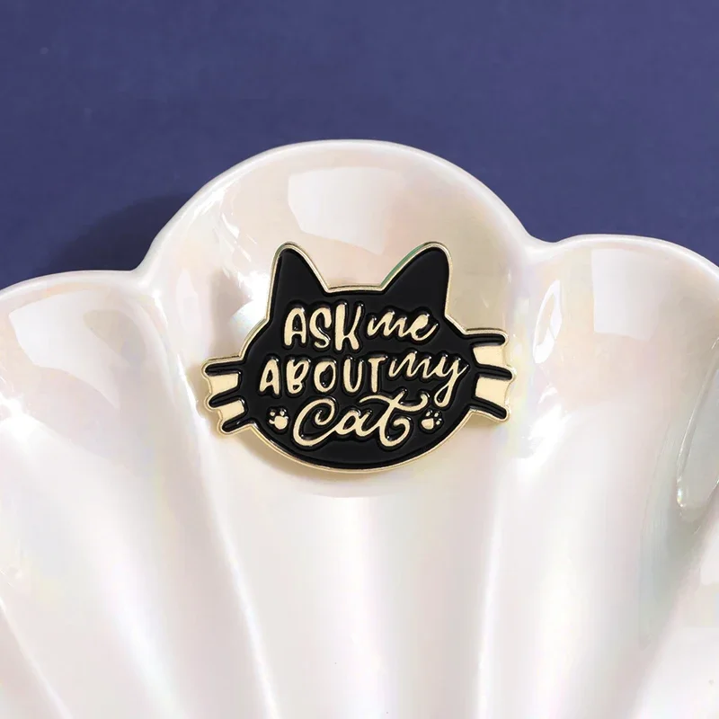 Ask Me About My Cats Enamel Pin Custom Black Punk Kitten Brooch Lapel Backpack Jacket Badge Jewelry Gifts For Kid Friend