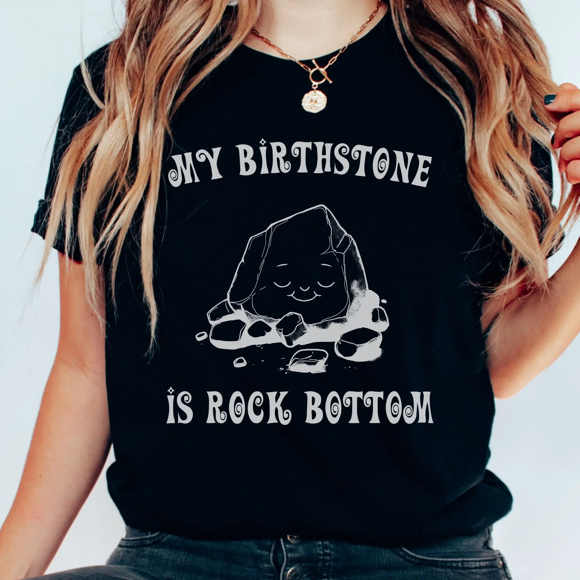 My Birthstone Is Rock Bottom T Shirt Funny Geology Sarcastic Saying Retro 90S Gag Meme Unisex