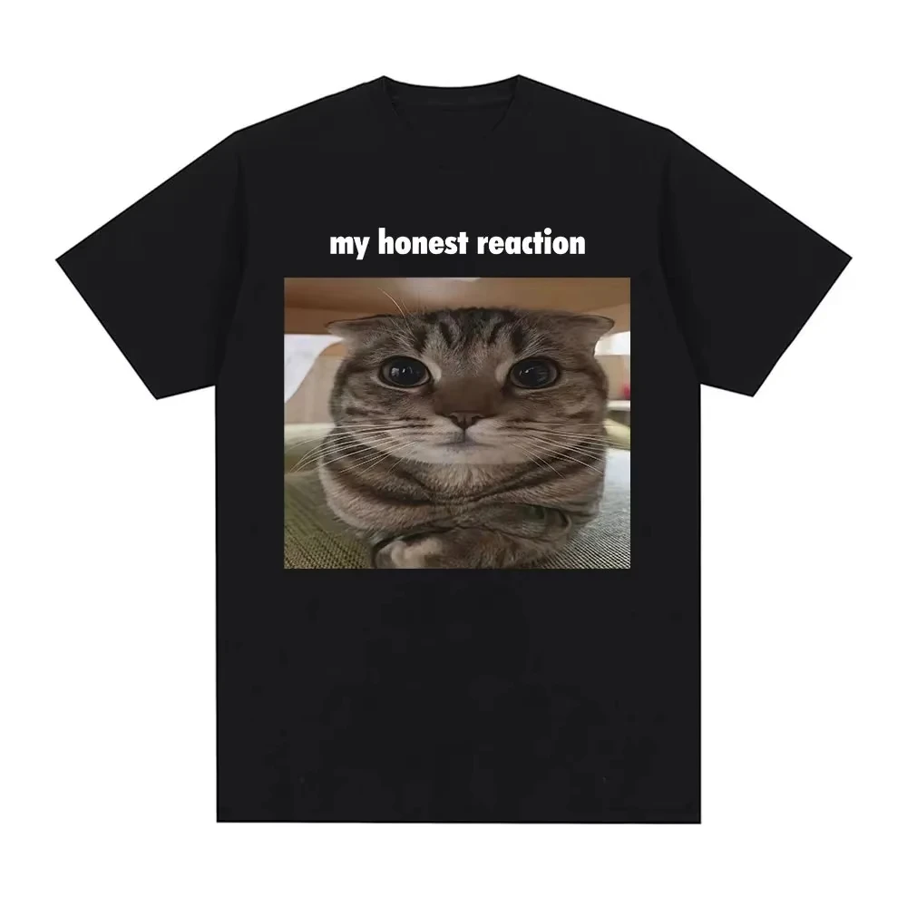 

My Honest Reaction Funny Cat Meme T-Shirt Men's Women Clothing Fashion Harajuku T-shirts Casual Cotton Short Sleeve T Shirt Tops