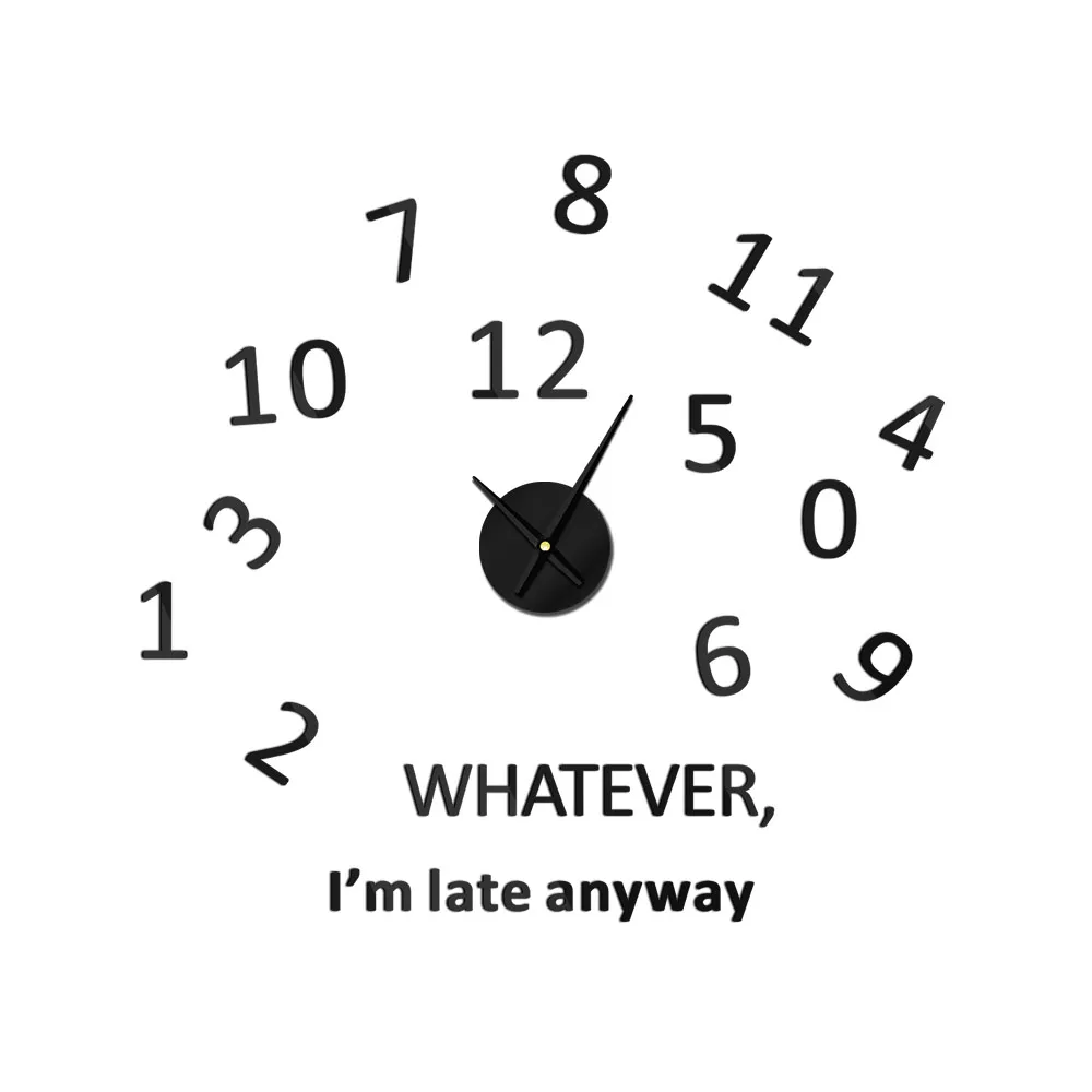 

Whatever Im Late Anyway New Home Decor Wall Clock Big Mirror Large Size Always late DIY Wall Sticker Funny Welcome Gift