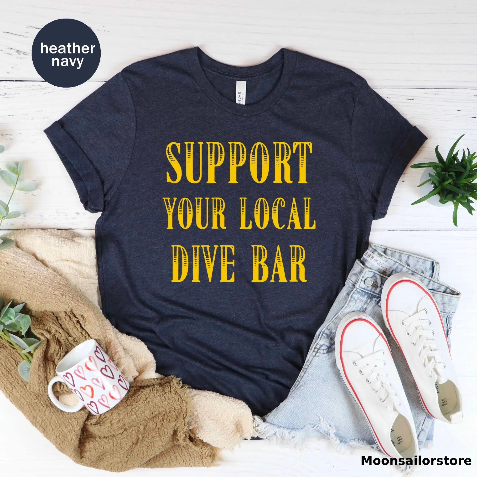 Support Your Local Dive Bar T Shirt For Drinker Beer Alcohol Drinking Drink Lover