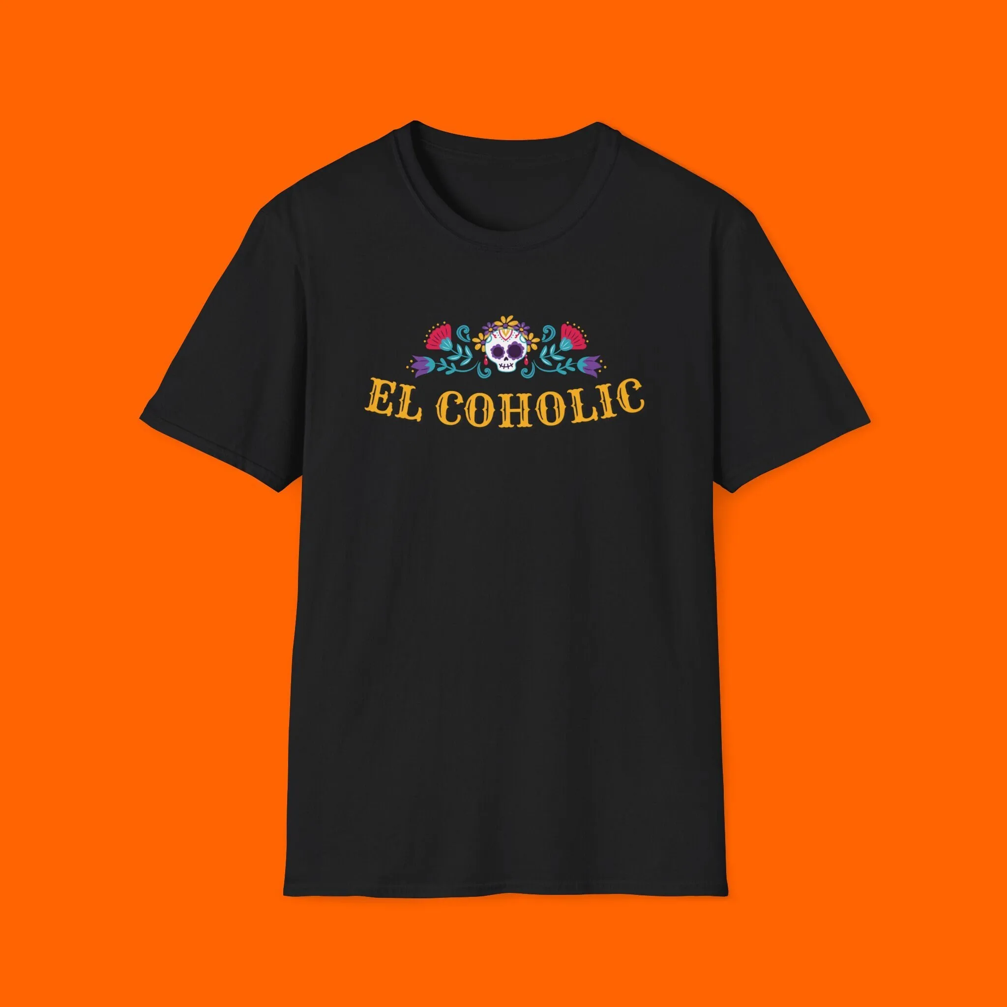 Alcoholic T Shirt For El Coholic Funny Friend Spanish Mexican College Dia De Los Muertos