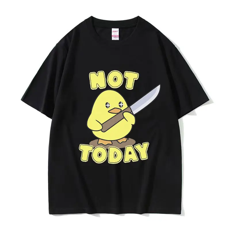 Not Today Cute Duck Funny Meme Tee Shirt Men Women Harajuku Fashion Cotton Short Sleeve T-shirt Summer O-Neck Oversized T Shirts