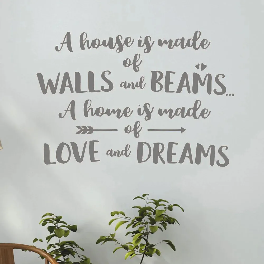 A House Is Built of Walls and Beams A Home Is Made of Love and Dreams Stickers