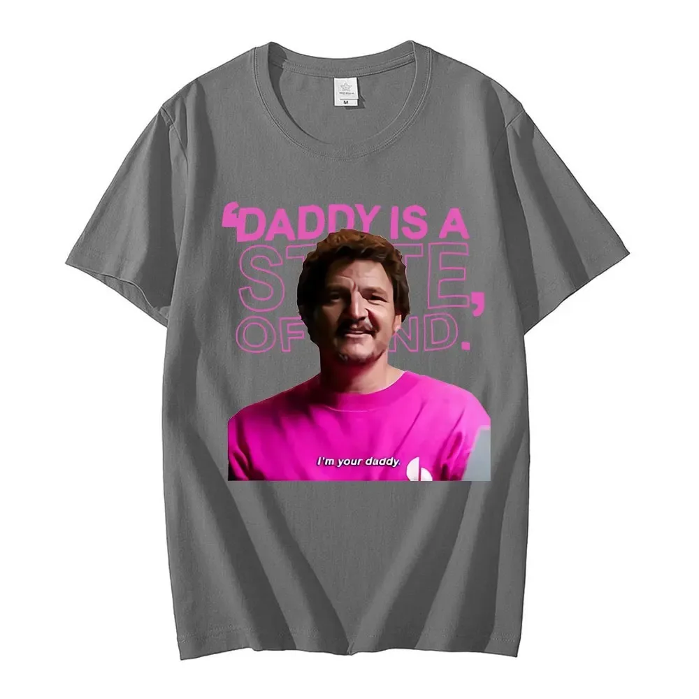 Pedro Pascal Actor T-shirt Daddy Is A State of Mind Graphic T Shirts Men Women's 100% Pure Cotton Oversized T-shirts Streetwear