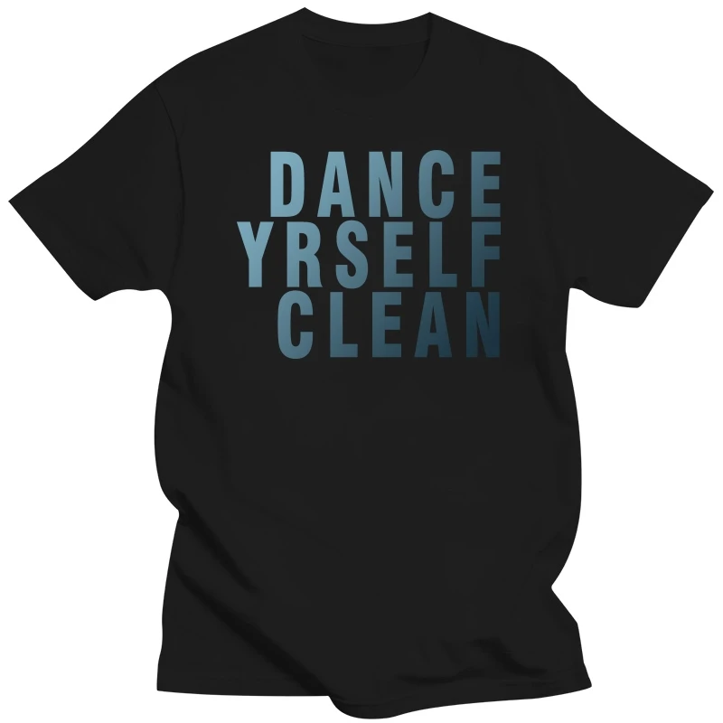 Dance Yrself Clean T shirt lcd soundsystem band rock music drunk girls alternative indie laptop