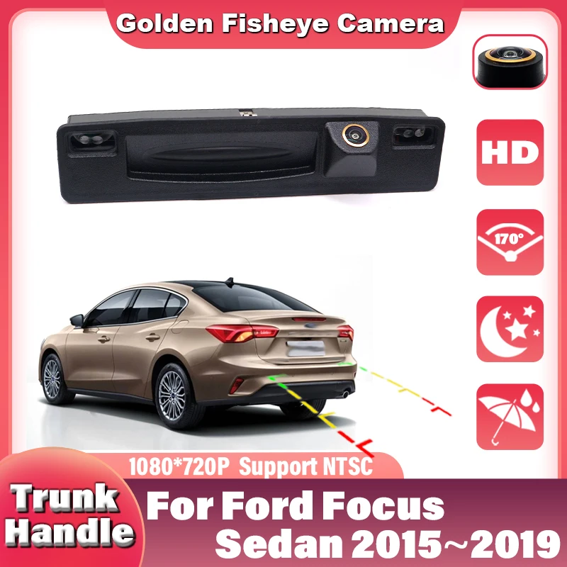 

170° HD 1080×720 Rear View Camera For Ford Focus Sedan 2015 2016 2017 2018 2019 Car Trunk Handle Cameras Reverse Backup Monitor