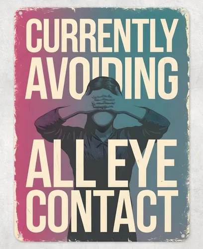Avoiding All Eye Contact Metal Poster Wall Tin Sign Man Cave Shed Home Plaque --Tin Sign