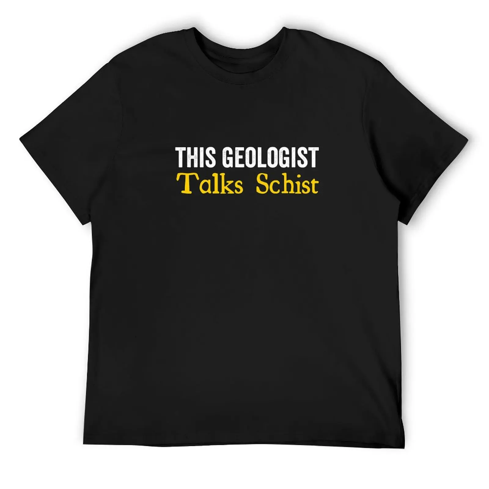 This Geologist Talks Schist | Funny Geology Shirt T-Shirt Aesthetic clothing man clothes blacks Men's t-shirts