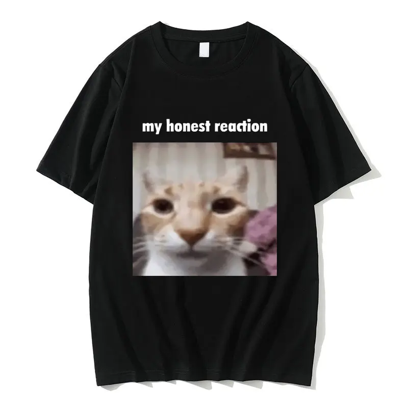 My Honest Reaction Tshirt Funny Cat Meme T-shirt Summer Men Women Pure Cotton Casual Oversized T Shirts Men's Joke Humor Tees