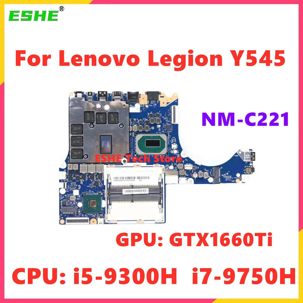 

NM-C221 For Lenovo Legion Y545 Laptop Motherboard With CPU i5-9300H i7-9750H GPU GTX1660Ti 5B20S44076 5B20S44075 100% Full Test