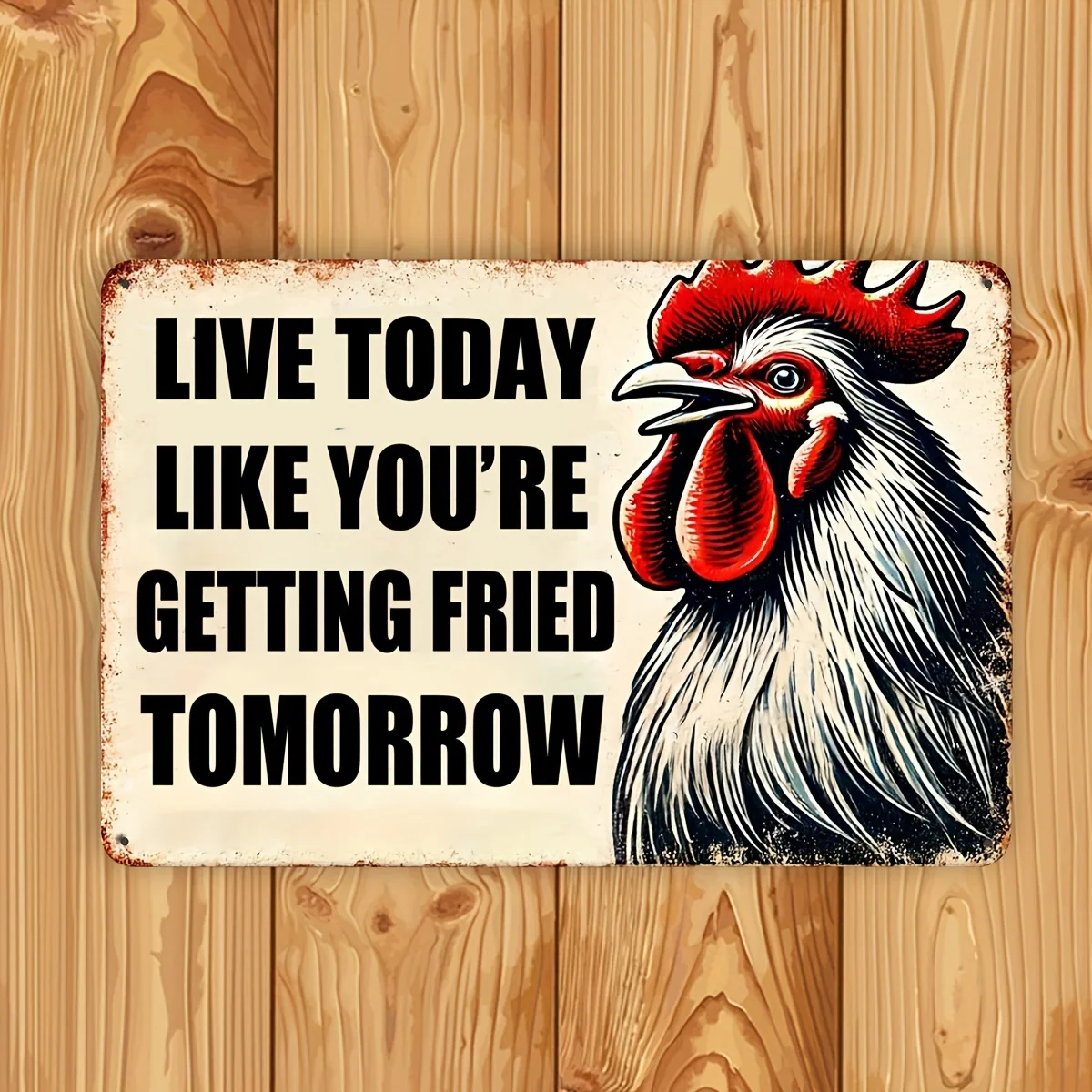 1PC Live Today Like Tomorrow's Fried Vintage Rooster Metal Iron Signs Home Bar Restaurant Humour Wall Decor Iron Warning Signs