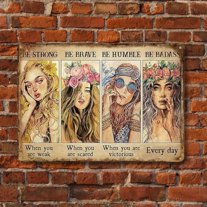 Metal Tin Sign Vintage Be Strong When You Are Weak, The Women Encourage And Inspire Board, Be Strong, Be Brave, Be Humble, Be Ba