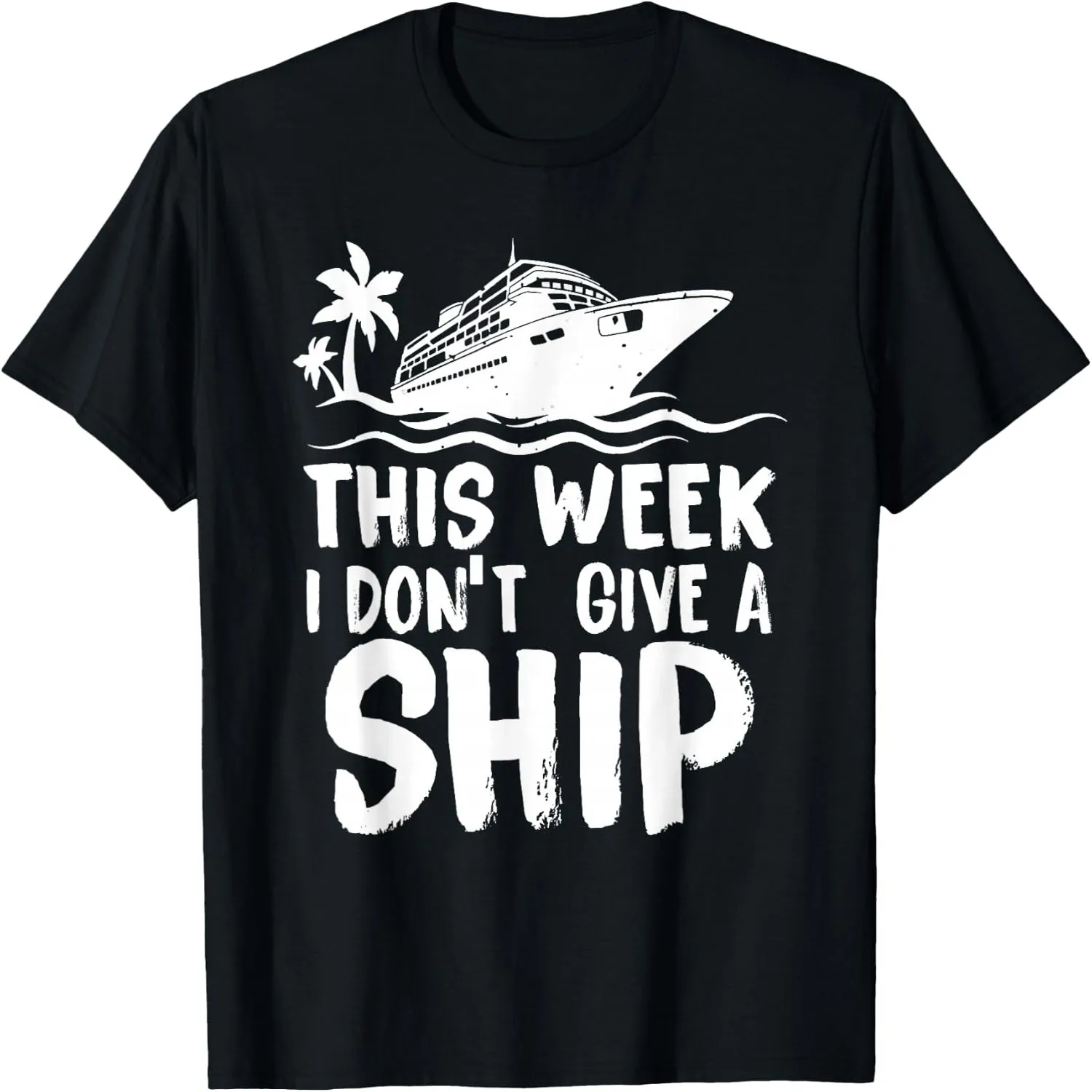 This Week I Don't Give a Ship Cruise Trip Vacation Funny T-Shirt graphic tee, men’s, women’s, halloween shirt,