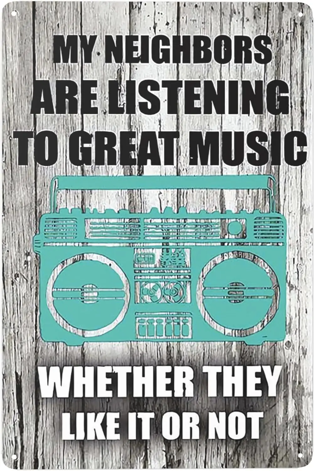 My Neighbors are Listening to Great Music Funny Sarcastic Metal Tin Sign Wall Decor Man Cave Bar --Tin Sign