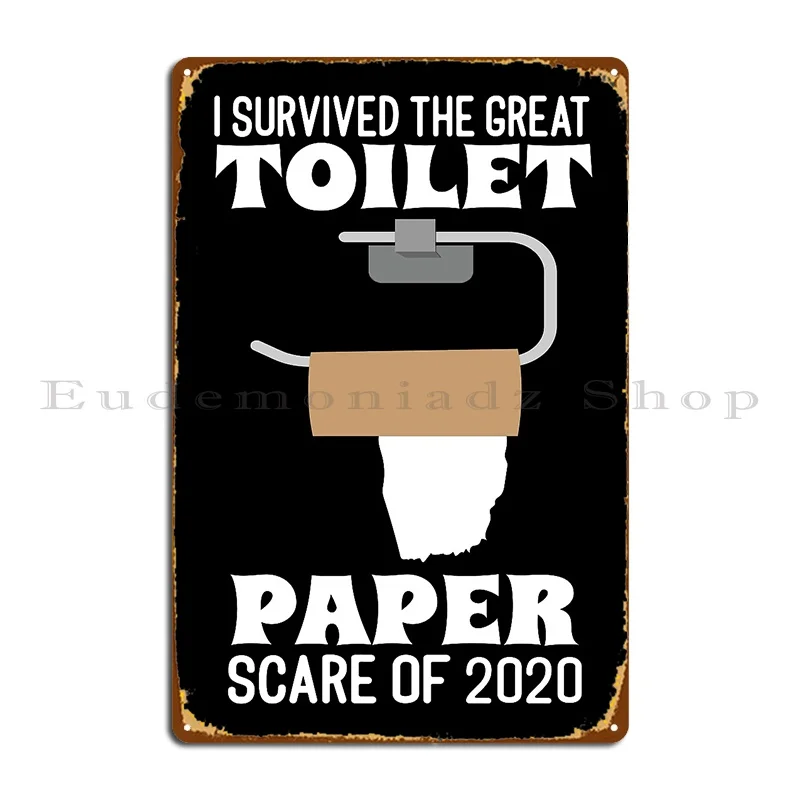 I Survived The Great Toilet Paper Crisis 2020 Bathroom Joke Design Metal Signs Wall Custom Club Personalized Tin Sign Poster