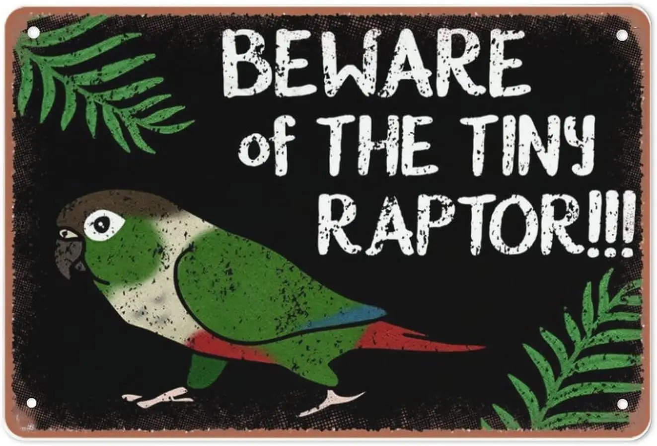 Beware Of The Tiny Raptor Green Cheek Cone-tail tin sign, Parrot Lover House Decor Welcome Tin Sign, Metallic Tin Sign Wall Deco