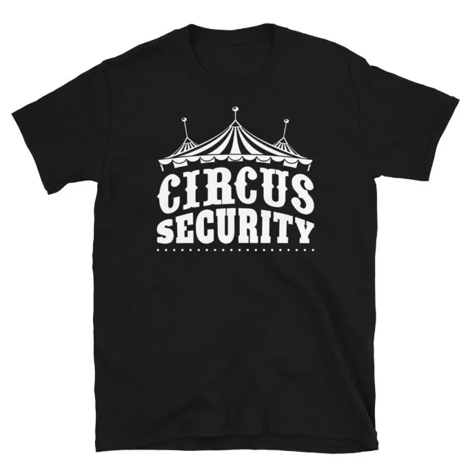 Circus Security Shirt, Funny Streetwear T-shirt,Gift For Friend, Student, Family