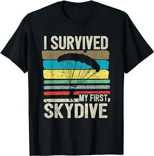 I Survived My First Sky Dive Skydive Skydiving Gift T Shirt Funny Birthday Extreme Sports Sweat 21330