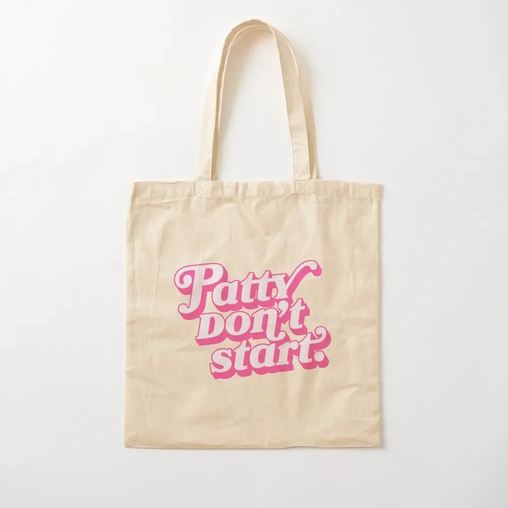 

Patty don't start. Tote Bag shopping bags foldable tote bag men Big bag women