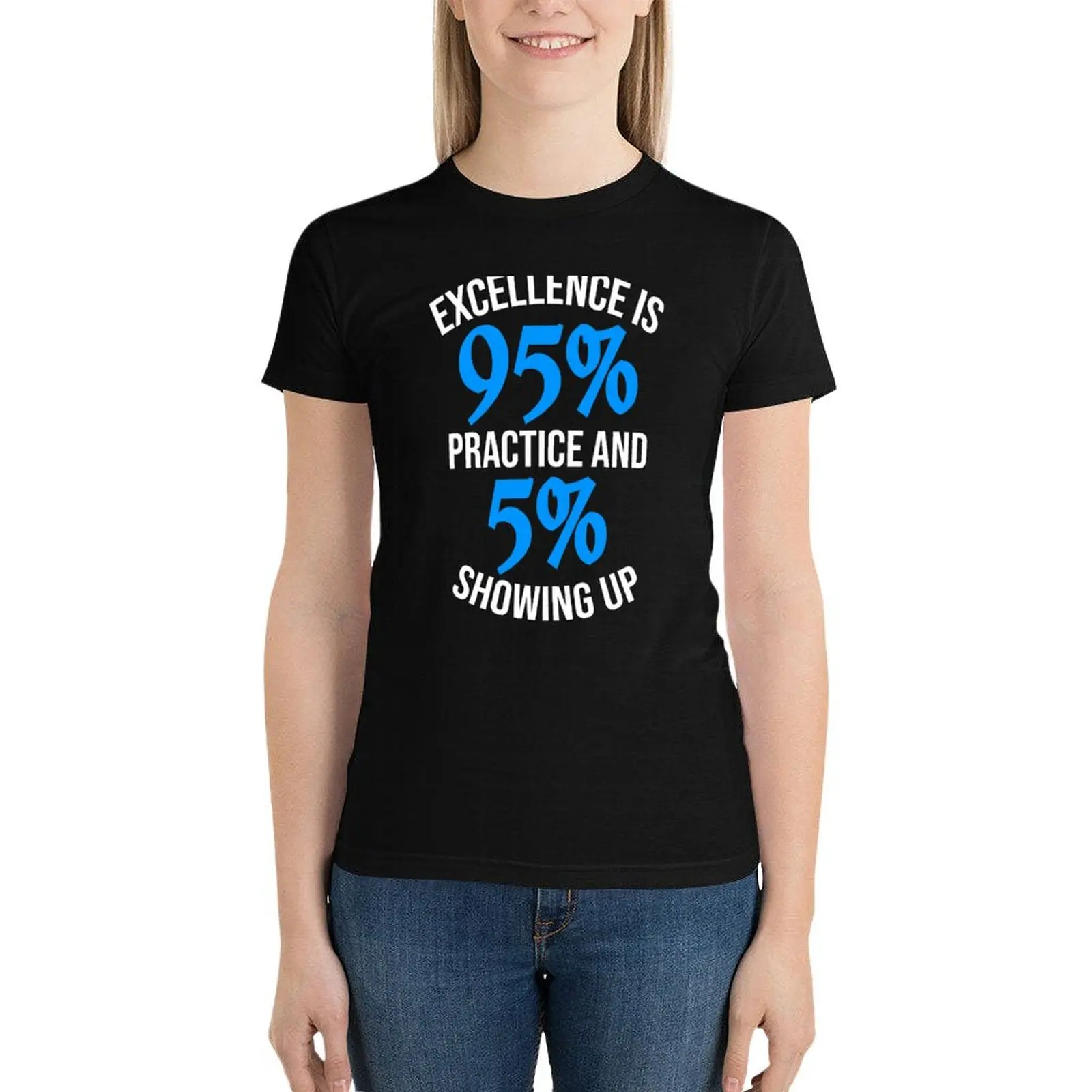 Excellence Is 95% Practice T-Shirt female lady clothes plus size tops white t-shirts for Women