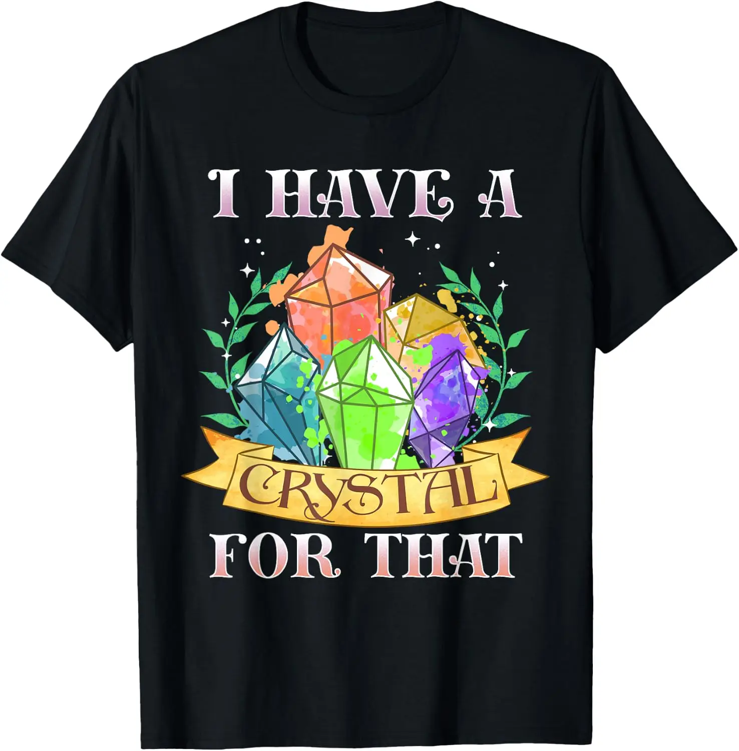 Have A Crystal For That I Spiritual Crystals Astrology T-Shirt 100% Cotton Trendy Y2K Short-Sleeve Tee-Soft, Quick-Drying,