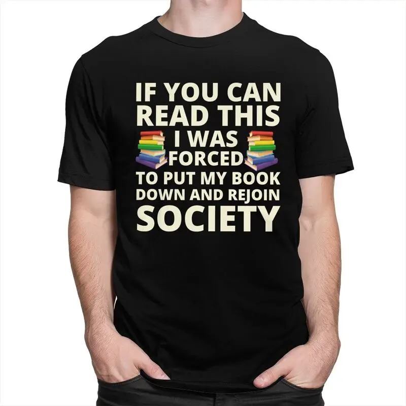 If You Can Read The I Was Forced To Put My Book Down And Rejoin Society T Shirts Cotton Short Sleeve T-Shirt Loose Fit Clothes