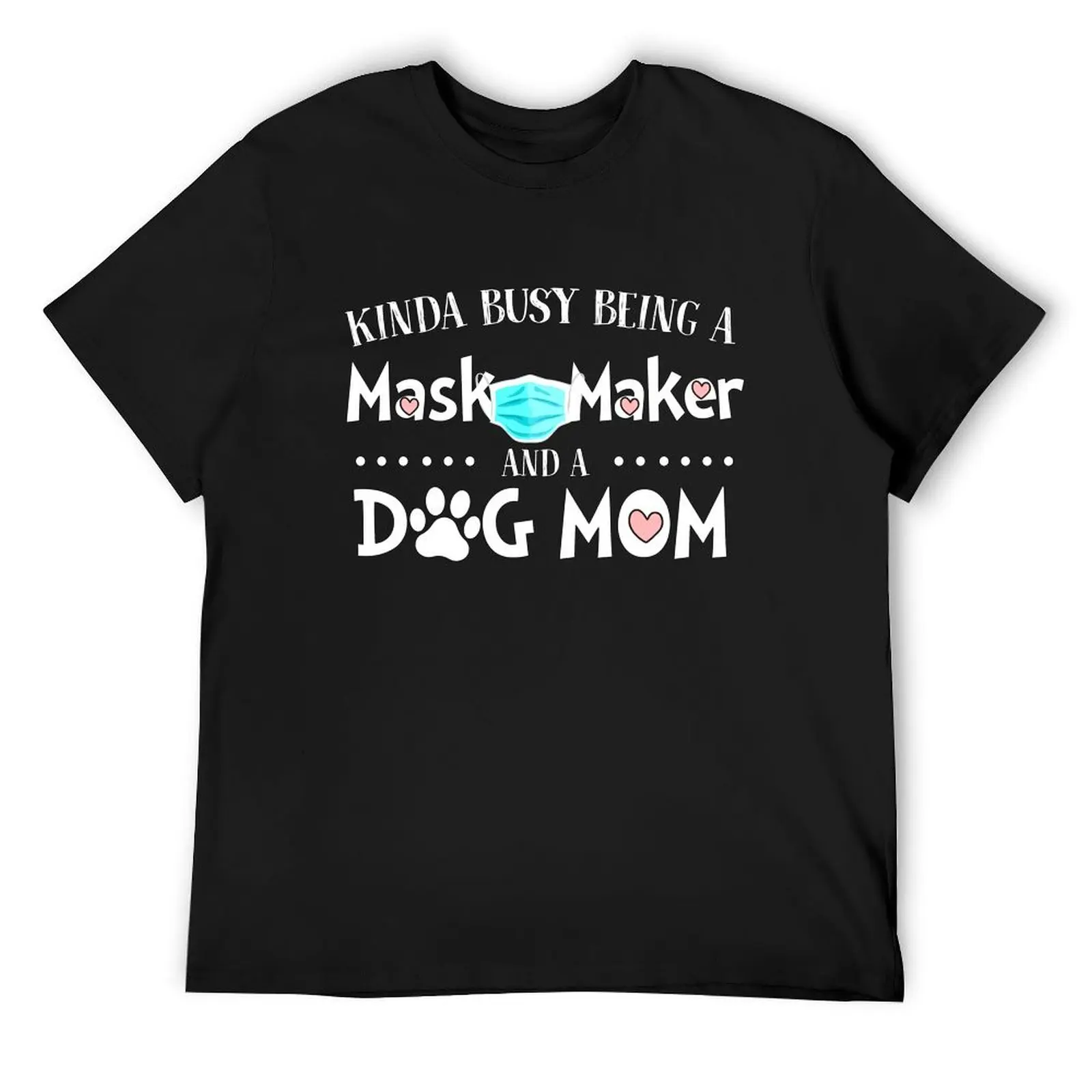 

Kinda busy being a mask maker dog mom T-Shirt anime shirt luxury t-shirt anime tshirt oversized t shirts for men