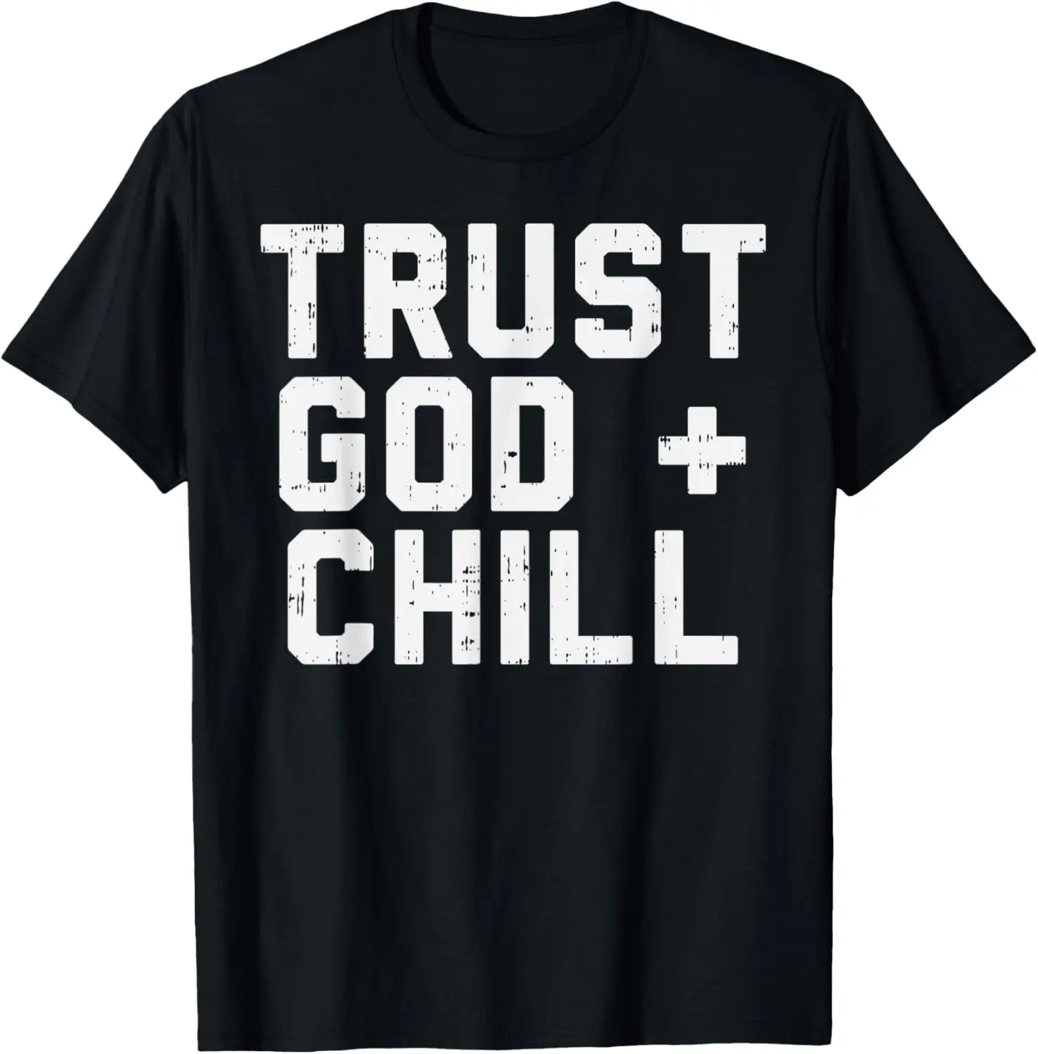 Trust God Chill Funny Jesus Faith Religious Christian Gift T-Shirt