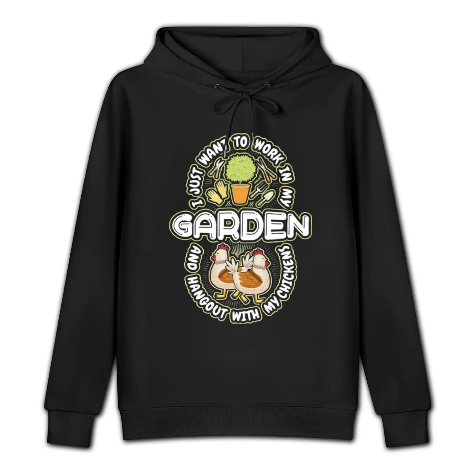 I Just Want To Work In My Garden And Hang Out With My Chickens Pullover Hoodie streetwear men men hoodie