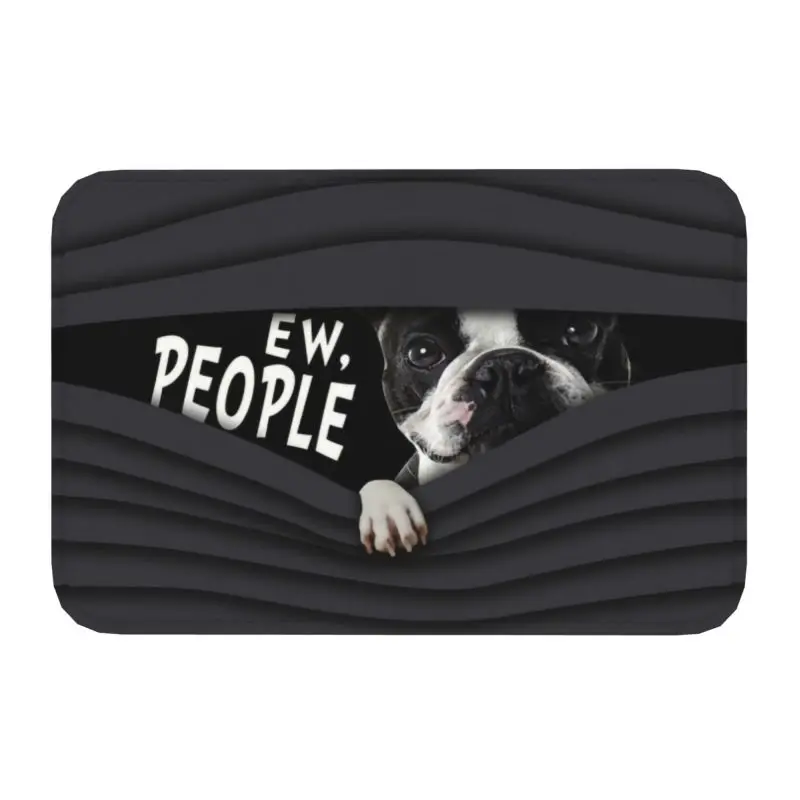 Custom Boston Terrier Ew People Doormat Non-Slip Entrance Bath Kitchen Floor Door Mat Puppy Dog Living Room Rug Carpet Footpad